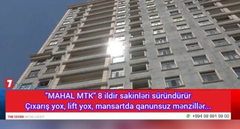 "MAHAL MTK" 8 ildir sakinləri süründürür: Çıxarış yox, lift yox, mansartda qanunsuz mənzillər...
