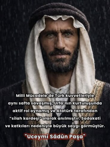 ATATÜRK TARAFINDAN “SİLAH KARDEŞİ” ANILAN UCEYMÎ SÂDÛN PAŞA’NIN SADAKAT VE MÜCADELE DESTANI