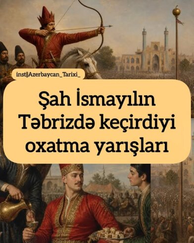 İki həftə ərzində Şah İsmayıl (Xətai -O.M) hər gün öz əyanları ilə birlikdə meydanda oxatma yarışlarına qatılmağa davam etdi.