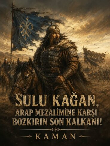 ARAP MEZALİMİNE KARŞI SULU KAĞAN: