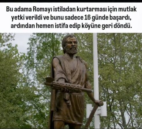 "Mutlak gücü sadece 16 gün elinde tutup tarlasına geri dönen adam"