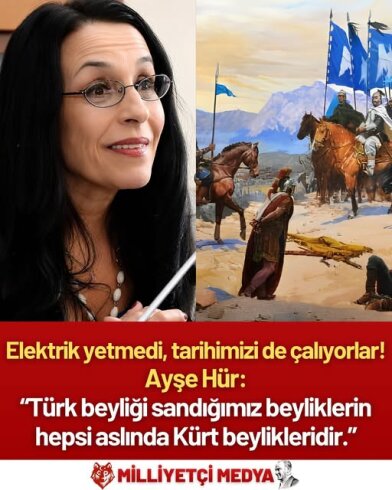 Ayşe Hür'ün "Türk beyliği sandığımız beyliklerin hepsi aslında Kürt beylikleridir" iddiası tartışma yarattı