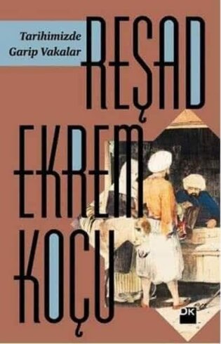 TARİHİMİZDE GARİP VAK'ALAR...