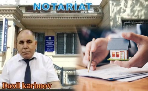  Notariatda köhnə ənənələr geridə qaldı, yoxsa? –